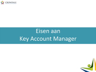 Eisen	
  aan	
  
Key	
  Account	
  Manager	
  
 