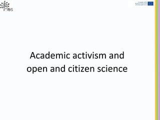 From open and citizen science to activism: roles of academic staff