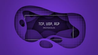 TCP, UDP, RtP
PROTOCOLOS
 