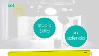 Set
in
azienda
Studio
Skilla
 