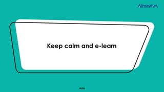 Keep calm and e-learn
 