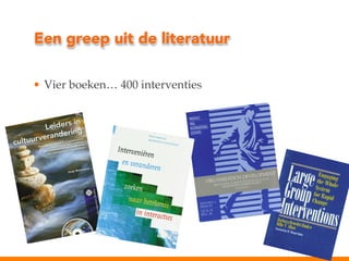 Een greep uit de literatuur
•  Vier boeken… 400 interventies!

 