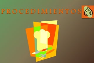 P R O C E D I M I E N T O S
 