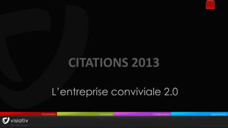 CITATIONS 2013

L’entreprise conviviale 2.0
 