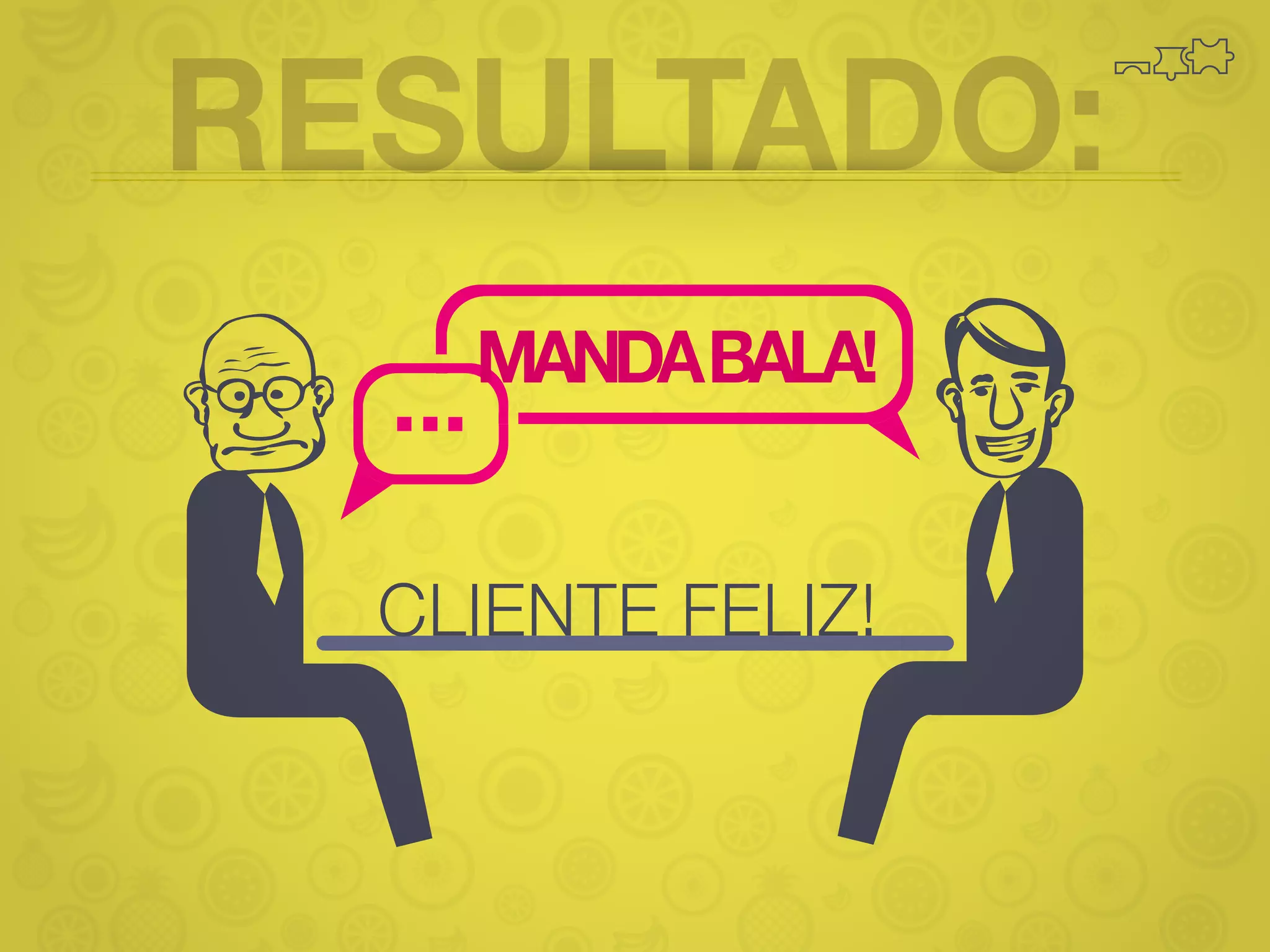 RESULTADO:
MANDA BALA!
CLIENTE FELIZ!

 