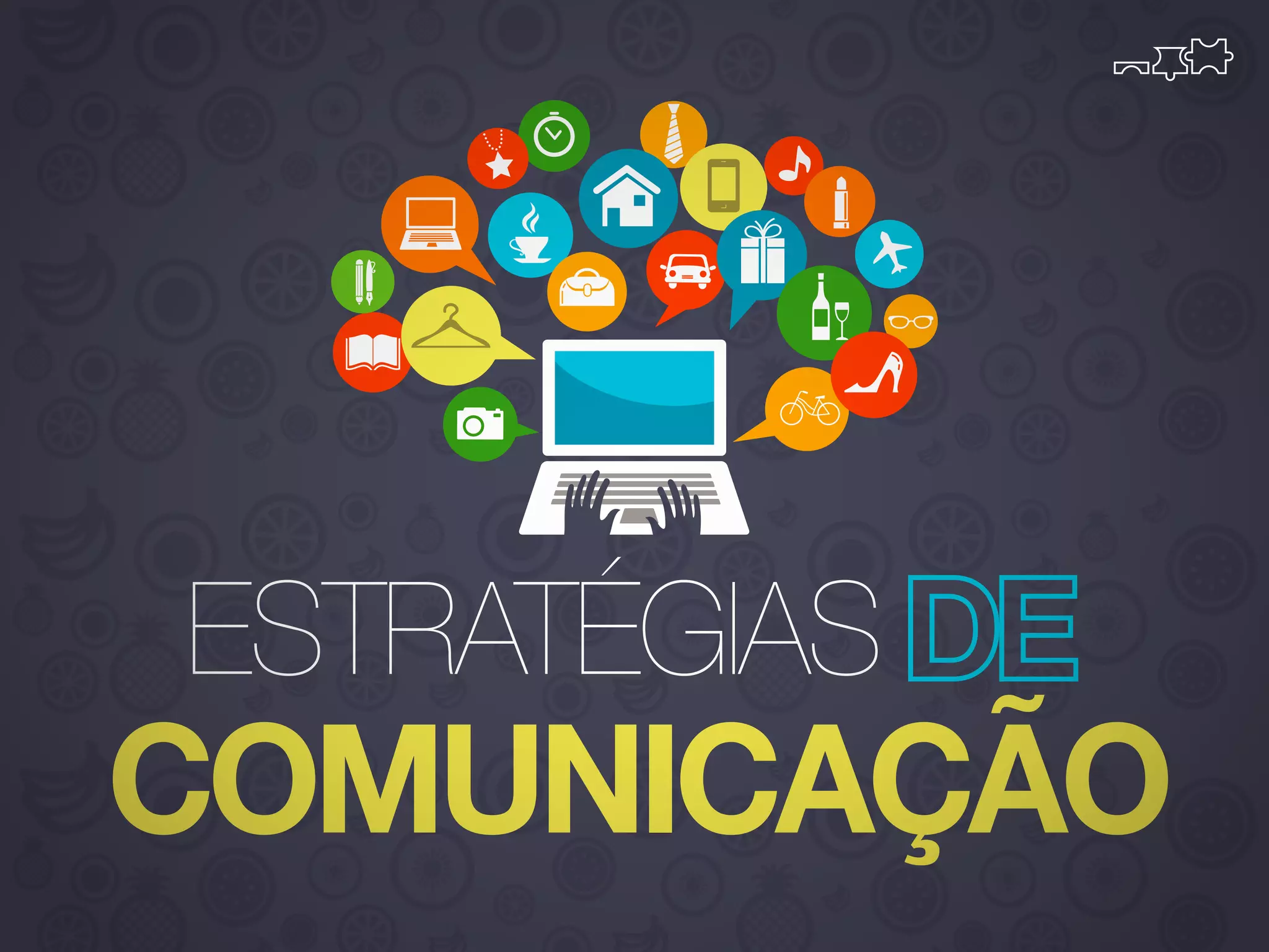 ESTRATÉGIAS

COMUNICAÇÃO

 