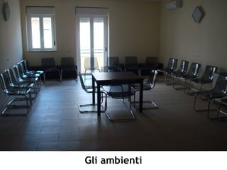 Gli ambienti
 