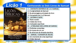 SlideShare Lição 1, Conhecendo os Dois Livros de Samuel, 4Tr19, Pr. Henrique, EBD NA TV