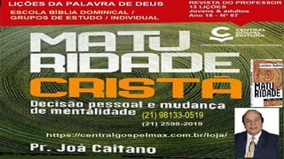 Slides Licao 12, Central Gospel, Amor, o Fruto da Maturidade, Pr Henrique, EBD NA TV.pptx