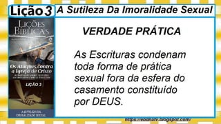 SlideShare Lição 3, A Sutileza Da Imoralidade Sexual, 3Tr22, Pr Henrique, EBD NA TVl.pptx
