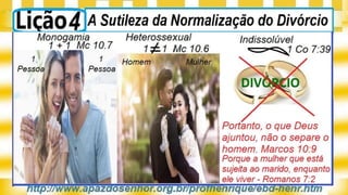 Slides Licao 4, A Sutileza da Normalizacao do Divorcio, Pr Henrique.pptx