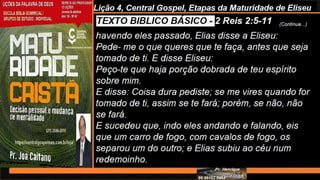 Slides Licao 4, Central Gospel, Etapas da Maturidade de Eliseu, Pr Henrique, EBD NA TV .pptx