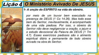 Slides Licao 4, CPAD, O Ministério Avivado de JESUS, 1Tr23, Pr Henrique.pptx