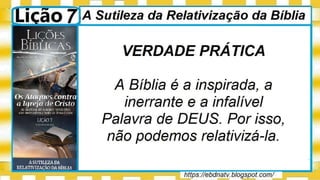 Slides Licao 7, A Sutileza da Relativizacao da Biblia, 3Tr22, Pr Henrique, EBD NA TV.pptx