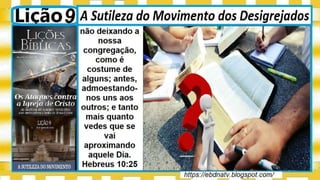 Slides Licao 9, A Sutileza do Movimento dos Desigrejados, 3Tr22, Pr Henrique, EBD NA TV.pptx
