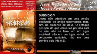 Slides Licao 9, Central Gospel, Jesus, Mediador de Uma Nova e Perfeita Alianca.pptx