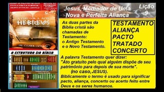 Slides Licao 9, Central Gospel, Jesus, Mediador de Uma Nova e Perfeita Alianca.pptx