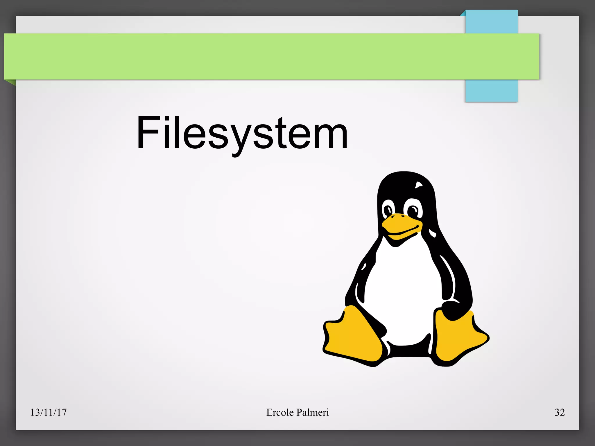 13/11/17 Ercole Palmeri 32
Filesystem
 