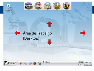 Área de Trabalho
(Desktop)
 