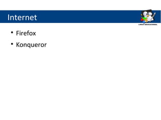 Internet

    Firefox

    Konqueror
 