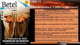 Slides Lição 11, BETEL, O sermão profético, o Servo revela o futuro.pptx
