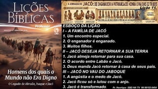 Slides Lição 11, CPAD, Jacó, De Enganador a Homem de Honra, 2Tr26.pptx