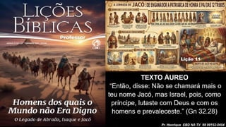 Slides Lição 11, CPAD, Jacó, De Enganador a Homem de Honra, 2Tr26.pptx