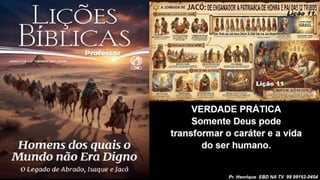 Slides Lição 11, CPAD, Jacó, De Enganador a Homem de Honra, 2Tr26.pptx
