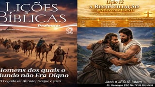 Slides Lição 12, CPAD, A Reconciliação de Jacó com Esaú, 2Tr26.pptx
