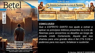 Slides Lição 13, Betel, Os elementos fundamentais da vitória de Neemias, 2Tr26.pptx