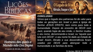 Slides Lição 13, CPAD, O Legado de Fé de Abraão, Isaque e Jacó, 2Tr26.pptx