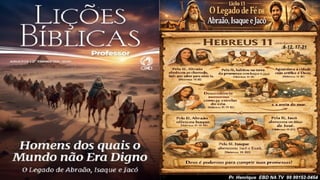 Slides Lição 13, CPAD, O Legado de Fé de Abraão, Isaque e Jacó, 2Tr26.pptx