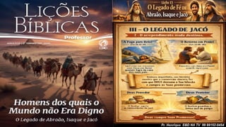 Slides Lição 13, CPAD, O Legado de Fé de Abraão, Isaque e Jacó, 2Tr26.pptx