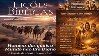 Slides Lição 13, CPAD, O Legado de Fé de Abraão, Isaque e Jacó, 2Tr26.pptx