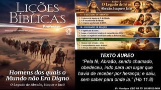 Slides Lição 13, CPAD, O Legado de Fé de Abraão, Isaque e Jacó, 2Tr26.pptx