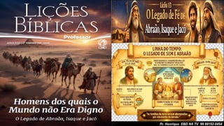 Slides Lição 13, CPAD, O Legado de Fé de Abraão, Isaque e Jacó, 2Tr26.pptx