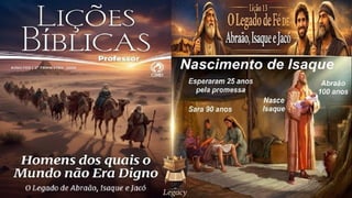 Slides Lição 13, CPAD, O Legado de Fé de Abraão, Isaque e Jacó, 2Tr26.pptx