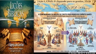 Slides Lição 1, CPAD, O chamado para os gentios, 3Tr26.pptx