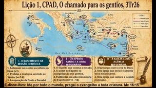 Slides Lição 1, CPAD, O chamado para os gentios, 3Tr26.pptx