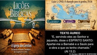 Slides Lição 1, CPAD, O chamado para os gentios, 3Tr26.pptx