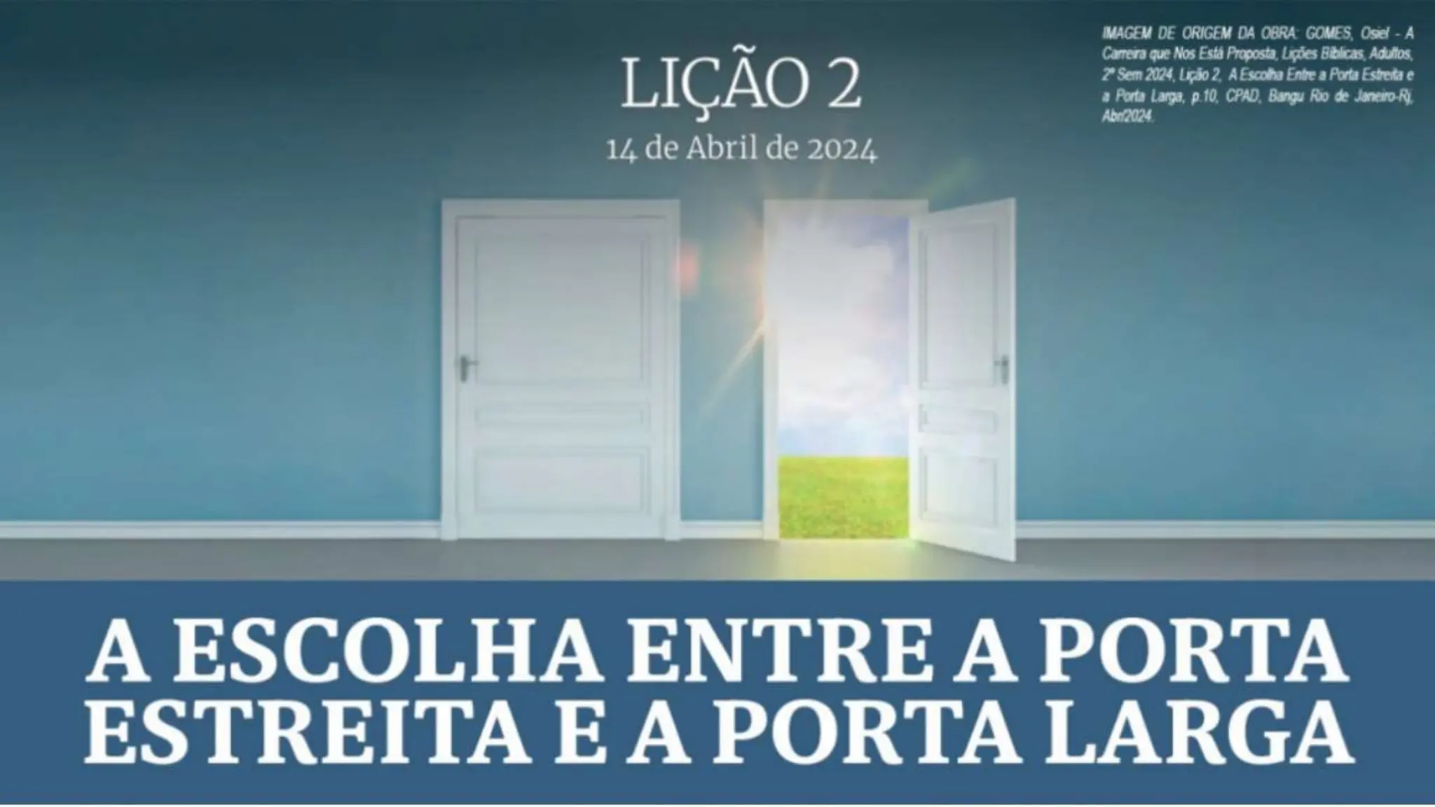 Slides Lição 2, CPAD, A Escolha entre a Porta Estreita e a Porta Larga.pptx