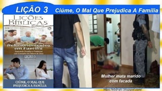 Slides Lição 3, CPAD, Ciúme, o Mal que Prejudica a Família, 2Tr23, Pr Henrique.pptx