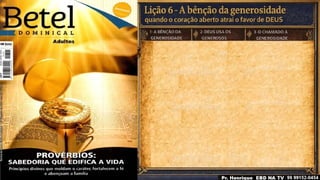 Slides Lição 6, Betel, A bênção da generosidade - quando o coração aberto atrai o favor de Deus, 3Tr26.pptx