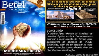 Slides Lição 6, Betel, Edificando a Casa de DEUS, 2Tr25.pptx