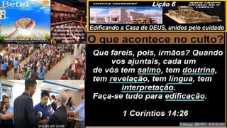 Slides Lição 6, Betel, Edificando a Casa de DEUS, 2Tr25.pptx