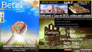 Slides Lição 6, Betel, Edificando a Casa de DEUS, 2Tr25.pptx