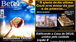 Slides Lição 6, Betel, Edificando a Casa de DEUS, 2Tr25.pptx