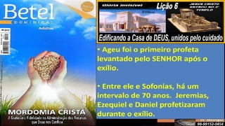 Slides Lição 6, Betel, Edificando a Casa de DEUS, 2Tr25.pptx