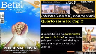 Slides Lição 6, Betel, Edificando a Casa de DEUS, 2Tr25.pptx