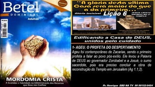 Slides Lição 6, Betel, Edificando a Casa de DEUS, 2Tr25.pptx